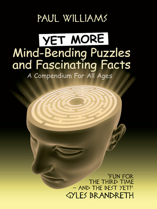 Title details for Yet More Mind-Bending Puzzles and Fascinating Facts by Paul Williams - Available
